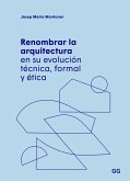 Renombrar la arquitectura en su evolución técnica, formal y ética (eBook, ePUB)