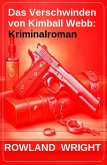 Das Verschwinden von Kimball Webb: Kriminalroman (eBook, ePUB)