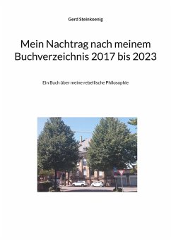 Mein Nachtrag nach meinem Buchverzeichnis 2017 bis 2023 (eBook, ePUB) - Steinkoenig, Gerd