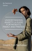 Understanding Anxiety: A Guide for Patients, Family, and Friends (eBook, ePUB)
