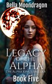 Legacy of the Alpha (The Alpha King's Breeder, #5) (eBook, ePUB) Legacy of the Alpha (The Alpha King's Breeder, #5) (eBook, ePUB)