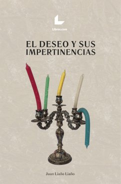 El deseo y sus impertinencias (eBook, ePUB) - Liaño Liaño, Juan