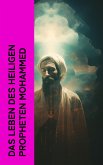 Das Leben des Heiligen Propheten Mohammed (eBook, ePUB)