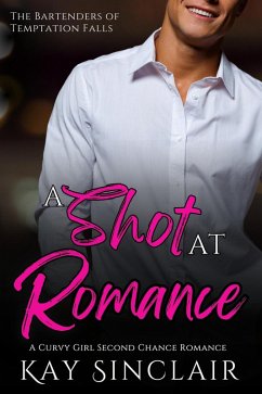 Cover A Shot at Romance: A Curvy Girl Second Chance Romance (The Bartenders of Temptation Falls, #2) (eBook, ePUB)