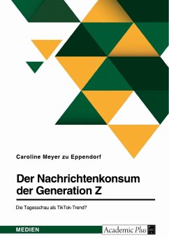 Der Nachrichtenkonsum der Generation Z. Die Tagesschau als TikTok-Trend? (eBook, PDF)