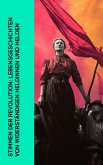 Stimmen der Revolution: Lebensgeschichten von widerständigen Heldinnen und Helden (eBook, ePUB)