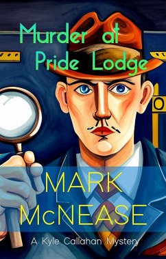 Murder at Pride Lodge: A Kyle Callahan Mystery (Kyle Callahan Mysteries, #1) (eBook, ePUB) - McNease, Mark