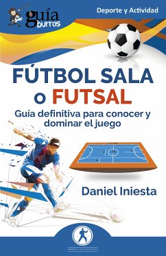 GuíaBurros: Fútbol sala o futsal (eBook, ePUB) - Iniesta, Daniel