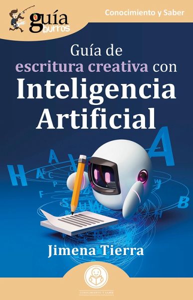 GuíaBurros: Guía de escritura creativa con Inteligencia Artificial (eBook, ePUB) GuíaBurros: Guía de escritura creativa con Inteligencia Artificial (eBook, ePUB)