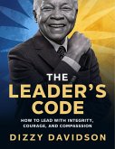 The Leader's Code: How To Lead With Integrity, Courage, And Compassion (Leaders and Leadership, #4) (eBook, ePUB)