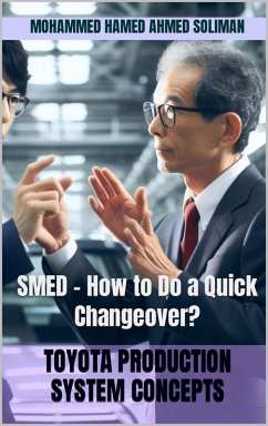 SMED - How to Do a Quick Changeover? (Toyota Production System Concepts) (eBook, ePUB) - Soliman, Mohammed Hamed Ahmed