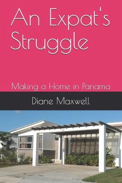 An Expat's Struggle - Making a Home in Panama (eBook, ePUB) - Maxwell, Diane