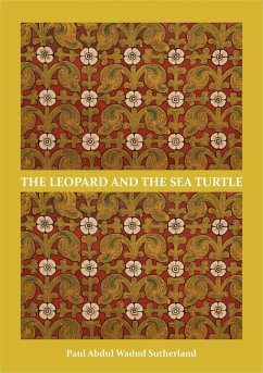 The Leopard and The Sea Turtle (eBook, ePUB) - Sutherland, Paul Abdul Wadud