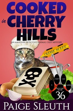 Cooked in Cherry Hills: An Amateur Detective Animal Cozy Mystery (Cozy Cat Caper Mystery, #36) (eBook, ePUB) - Sleuth, Paige