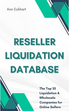 Reseller Liquidation Database: The Top 35 Liquidation & Wholesale Companies for Online Sellers (eBook, ePUB) - Eckhart, Ann