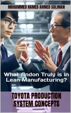 What Andon Truely is in Lean Manufacturing? (Toyota Production System Concepts) (eBook, ePUB) - Soliman, Mohammed Hamed Ahmed