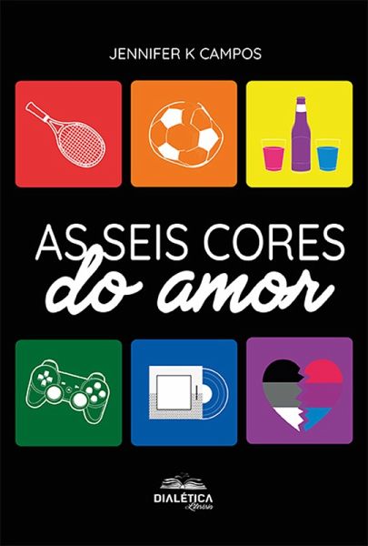 As Seis cores do Amor (eBook, ePUB) As Seis cores do Amor (eBook, ePUB)