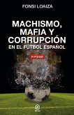 Machismo, mafia y corrupción en el fútbol español (eBook, ePUB)