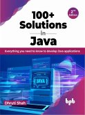 100+ Solutions in Java: Everything you need to know to develop Java applications - 2nd Edition (eBook, ePUB)