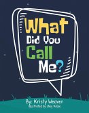 What Did You Call Me? (eBook, ePUB)
