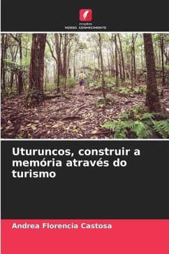 Uturuncos, construir a memória através do turismo - Castosa, Andrea Florencia