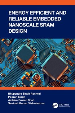 Energy Efficient and Reliable Embedded Nanoscale SRAM Design (eBook, PDF) - Reniwal, Bhupendra Singh; Singh, Pooran; Shah, Ambika Prasad; Vishvakarma, Santosh Kumar
