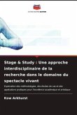 Stage & Study : Une approche interdisciplinaire de la recherche dans le domaine du spectacle vivant