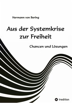 Aus der Systemkrise zur Freiheit - Bering, Hermann von