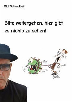 Bitte weitergehen, hier gibt es nichts zu sehen! - Schmalbein, Olaf