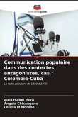 Communication populaire dans des contextes antagonistes, cas : Colombie-Cuba