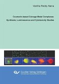 Coumarin-based Coinage Metal Complexes: Synthesis, Luminescence and Cytotoxicity Studies (eBook, PDF)