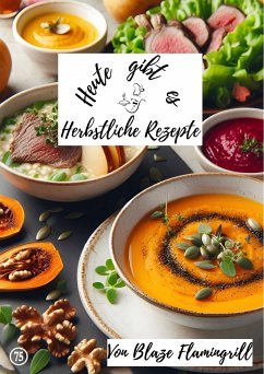 Heute gibt es - herbstliche Rezepte (eBook, ePUB) - Flamingrill, Blaze