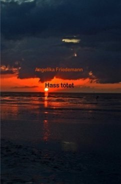 Hass tötet - Friedemann, Angelika