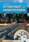 So funktioniert das Bahnbetriebswerk