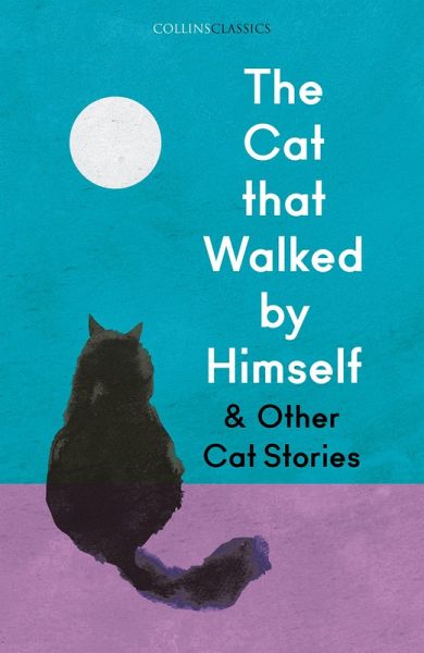 The Cat that Walked by Himself and Other Cat Stories (eBook, ePUB) The Cat that Walked by Himself and Other Cat Stories (eBook, ePUB)