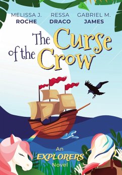 The Curse of the Crow (Explorers, #1) (eBook, ePUB) - Roche, Melissa J.; Draco, Ressa; James, Gabriel M.