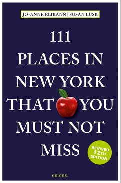 111 Places in New York That You Must Not Miss - Elikann, Jo-Anne