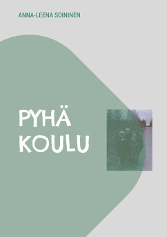 Pyhä koulu - Soininen, Anna-Leena