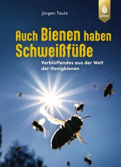 Auch Bienen haben Schweißfüße - Tautz, Jürgen