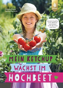 Mein Ketchup wächst im Hochbeet - Hudak, Renate;Harazim, Harald