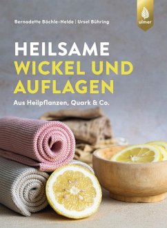 Heilsame Wickel und Auflagen - Bächle-Helde, Bernadette;Bühring, Ursel