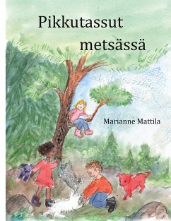 Pikkutassut metsässä - Mattila, Marianne