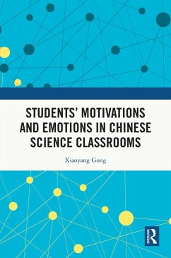 Students' Motivations and Emotions in Chinese Science Classrooms (eBook, ePUB) - Gong, Xiaoyang