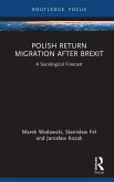 Polish Return Migration after Brexit (eBook, PDF) Polish Return Migration after Brexit (eBook, PDF)
