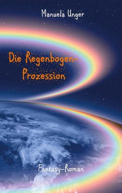 Die Regenbogen-Prozession - Unger, Manuela