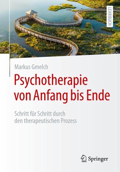 Psychotherapie von Anfang bis Ende - Gmelch, Markus
