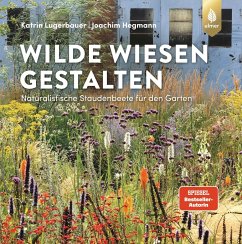 Wilde Wiesen gestalten - Lugerbauer, Katrin;Hegmann, Joachim