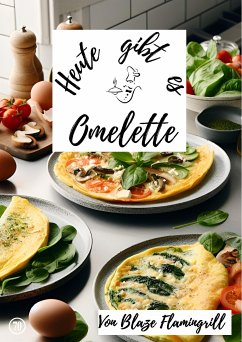 Heute gibt es - Omelette (eBook, ePUB) - Flamingrill, Blaze