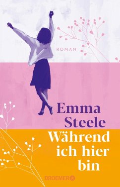Während ich hier bin (eBook, ePUB) - Steele, Emma
