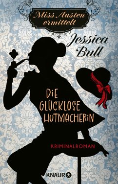 Miss Austen ermittelt. Die glücklose Hutmacherin (eBook, ePUB) - Bull, Jessica